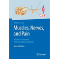 Muscles, Nerves, and Pain: A Guide to Diagnosis, Pain Concepts and Therapy - Paperback